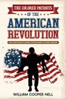 The Colored Patriots of the American Revolution - William Cooper Nell - 9781611048728