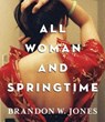 All Woman and Springtime -  - 9781611747751
