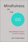 Mindfulness on the Go - Jan Chozen Bays - 9781611801705