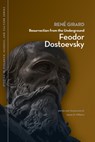 Resurrection from the Underground: Feodor Dostoevsky - René Girard - 9781611860375