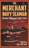 The Merchant Navy Seaman Pocket Manual 1939–1945 - Chris McNab - 9781612006574