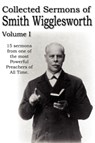 Collected Sermons of Smith Wigglesworth, Volume I - Smith Wigglesworth - 9781612033266