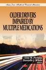Older Drivers Impaired by Multiple Medications - Lisa M Perkins ; Danielle J White - 9781612093741