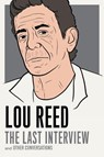 Lou Reed: The Last Interview - Lou Reed - 9781612194783