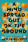 A Mind Spread Out on the Ground - Alicia Elliott - 9781612198675