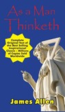 As a Man Thinketh - Complete Original Text - James (La Trobe University Victoria) Allen - 9781612422442