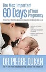 The Most Important 60 Days of Your Pregnancy - DUKAN,  Pierre, Dr. - 9781612437293