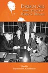 Foreign Aid & the Legacy of Harry S Truman - Raymond H. Geselbracht - 9781612481227