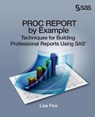 Proc Report by Example - Lisa (Michigan State University) Fine - 9781612907840