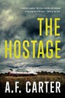 THE HOSTAGE - A. F. Carter - 9781613163467