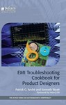 EMI Troubleshooting Cookbook for Product Designers - Patrick G. Andre ; Kenneth Wyatt - 9781613530191