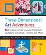 Three-Dimensional Art Adventures - PITAMIC,  Maja ; Laidlaw, Jill - 9781613736593