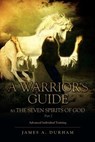 A Warrior's Guide to THE SEVEN SPIRITS OF GOD Part 2 - James A Durham - 9781613798478