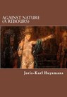 Against Nature (A Rebours) - John Howard - 9781613824641