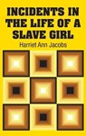 Incidents in the Life of a Slave Girl - JACOBS,  Harriet Ann - 9781613825785