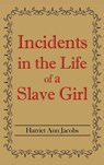 Incidents in the Life of a Slave Girl - JACOBS,  Harriet Ann - 9781613826843