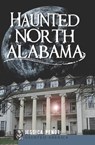 Haunted North Alabama - Jessica Penot - 9781614232018