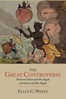 The Great Controversy between Christ and His Angels and Satan and His Angels - Ellen G. White - 9781614271758