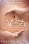 Your Cervix Just Has a Cold - Brandie Gowey - 9781614486848
