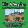 This Is Sweden---A Kid's Guide To Stockholm, Swedem - DYAN,  Penelope - 9781614770039