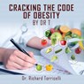 Cracking the Code of Obesity - Richard Torricelli - 9781614938743
