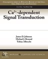 Ca2+-dependent Signal Transduction - James D. Johnson ; Michael J. Bround ; Tobias Albrecht - 9781615046645