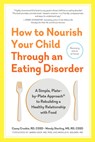 How to Nourish Your Child Through an Eating Disorder - Casey Crosbie ; Wendy Sterling - 9781615194506