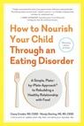 How to Nourish Your Child Through an Eating Disorder - Casey Crosbie ; Wendy Sterling - 9781615194513