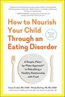 How to Nourish Your Child Through an Eating Disorder - Casey Crosbie ; Wendy Sterling - 9781615194513