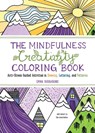 The Mindfulness Creativity Coloring Book: The Anti-Stress Adult Coloring Book with Guided Activities in Drawing, Lettering, and Patterns - Emma Farrarons - 9781615197743