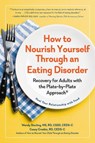 How to Nourish Yourself Through an Eating Disorder - Casey Crosbie ; Wendy Sterling - 9781615199778
