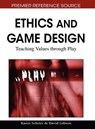 Ethics and Game Design - Karen Schrier ; David Gibson - 9781615208456