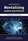 Handbook of Mentalizing in Mental Health Practice - Anthony W. Bateman ; Peter Fonagy - 9781615371402