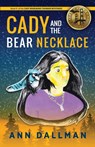 Cady and the Bear Necklace - Ann Dallman - 9781615996483
