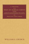 A Treatise of the Writ of Habeas Corpus - William S Church - 9781616194031