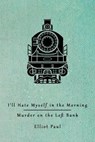 I'll Hate Myself in the Morning / Murder on the Left Bank (Homer Evans Mysteries) - Elliot Paul - 9781616463120