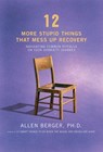 12 More Stupid Things That Mess Up Recovery - Allen Berger - 9781616496548