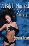 A Bitch Named Karma - Stephanie Haefner - 9781616507251