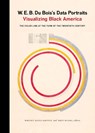 W. E. B. Du Bois's Data Portraits - The W.E.B. Du Bois Center at the University of Massachusetts Amherst - 9781616897062