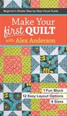 Make Your First Quilt with Alex Anderson - Alex Anderson - 9781617453199