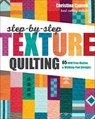 Step-by-Step Texture Quilting - Christina Cameli - 9781617457999