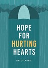 Hope for Hurting Hearts - Greg Laurie - 9781617540226