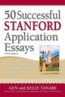 50 Successful Stanford Application Essays - Gen Tanabe ; Kelly Tanabe - 9781617601330
