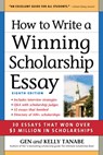 How to Write a Winning Scholarship Essay - Gen Tanabe ; Kelly Tanabe - 9781617601613