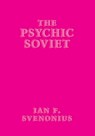 The Psychic Soviet - Ian F Svenonius - 9781617757662