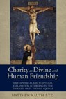 Charity as Divine Friendship - Matthew Kauth - 9781618905888