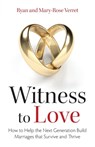 Witness to Love - Mary Rose Verret ; Ryan Verret - 9781618906984