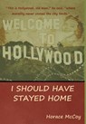 I Should Have Stayed Home - Horace McCoy - 9781618952974