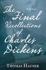 The Final Recollections of Charles Dickens - HAUSER,  Thomas - 9781619025868