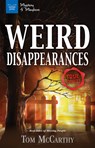 Weird Disappearances: Real Tales of Missing People - Tom McCarthy - 9781619305304
